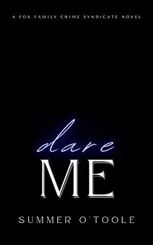 Dare Me (The Fox Family Crime Syndicate #4)