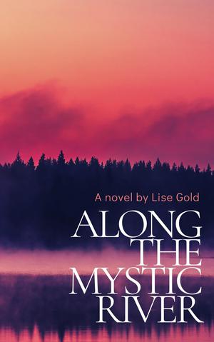 Along The Mystic River by Lise Gold