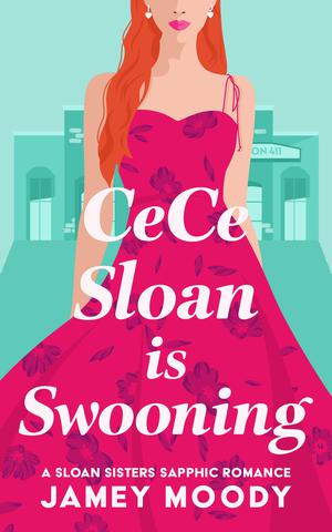 CeCe Sloan Is Swooning (Sloan Sisters #1)