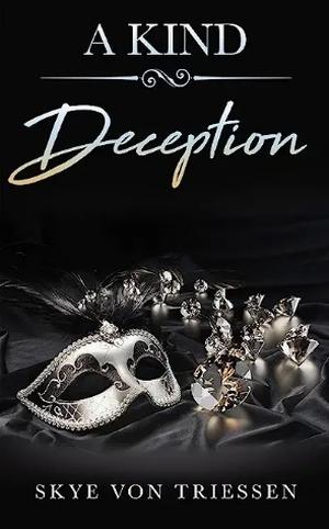 A Kind Deception by Skye Von Triessen