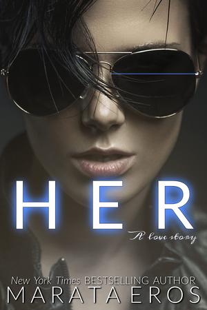 Her: A Love Story by Marata Eros