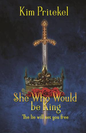 She Who Would be King by Kim Pritekel