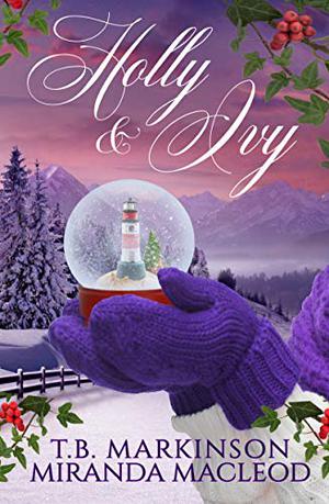 Holly & Ivy by T.B. Markinson, Miranda MacLeod