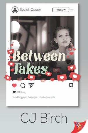 Between Takes by C.J. Birch