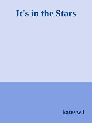 It's in the Stars by Katevw8, Kate Christie