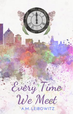 Every Time We Meet by A.M. Leibowitz