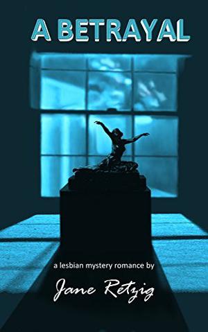 A Betrayal by Jane Retzig