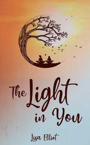 The Light in You by Lisa Elliot