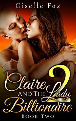 Claire and the Lady Billionaire 2 (Claire and Camille #2)