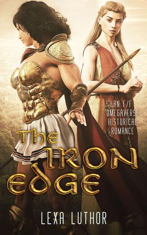The Iron Edge: An F/F Omegaverse Historical Romance by Lexa Luthor