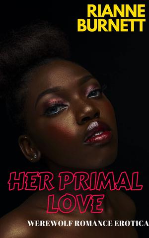 Her Primal Love by Rianne Burnett
