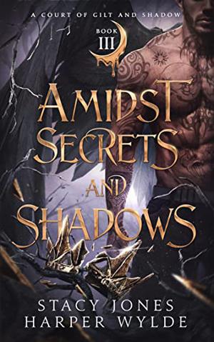 Amidst Secrets and Shadows by Stacy Jones, Harper Wylde