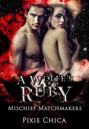 A Wolfe's Ruby (Mischief Matchmakers #10)