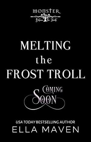 Melting the Frost Troll: Monster Between the Sheets: Season 2 by Ella Maven