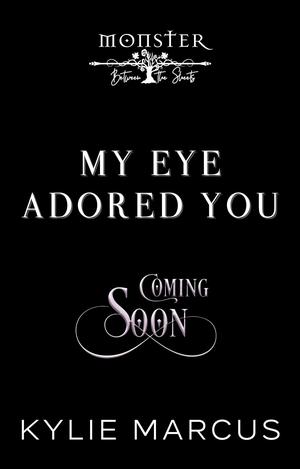 My Eye Adored You: Monster Between the Sheets: Season 2 (Monster Between the Sheets, Season 2 #1)