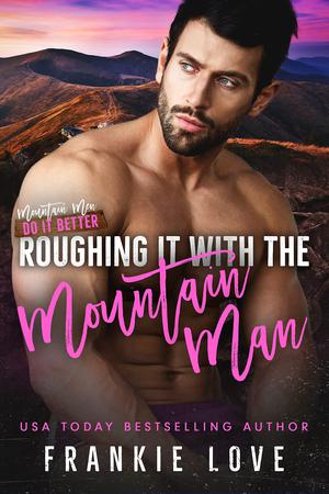 Roughing It with the Mountain Man by Frankie Love