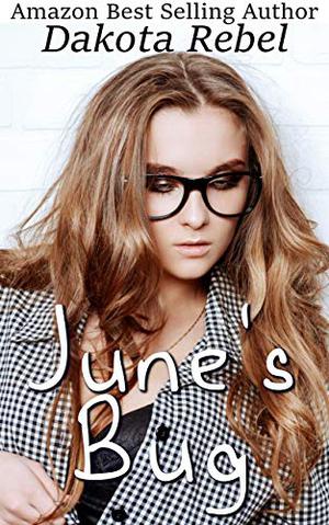 June's Bug by Dakota Rebel