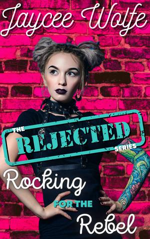 Rocking for the Rebel (The Rejected #1)