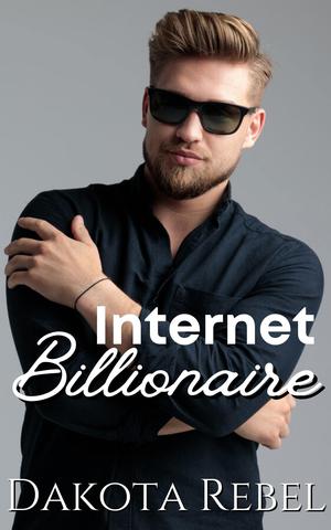 Internet Billionaire by Dakota Rebel