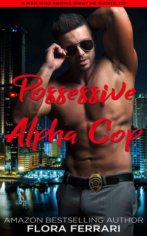 Possessive Alpha Cop by Flora Ferrari