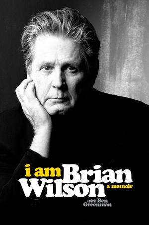 I Am Brian Wilson: A Memoir by Brian Wilson, Ben Greenman