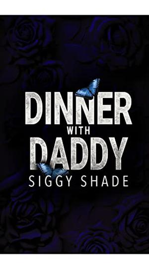 Dinner with Daddy by Siggy Shade