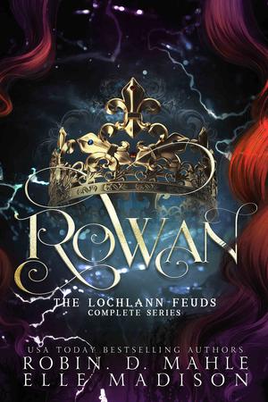 The Lochlann Feuds - Complete Series by Robin D. Mahle, Elle Madison