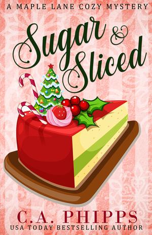 Sugar and Sliced by C.A. Phipps