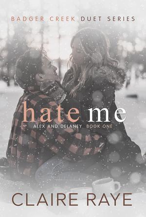 Hate Me (Badger Creek Duet #1)