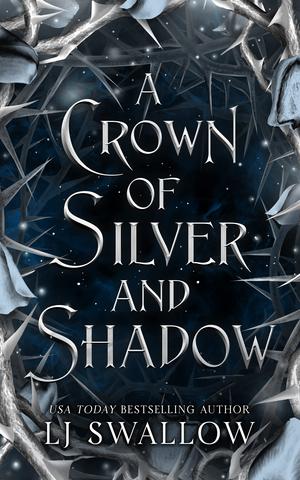 A Crown of Silver and Shadow by L.J. Swallow