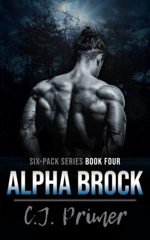 Alpha Brock: six-pack series book four by C.J. Primer