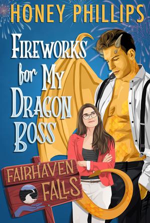 Fireworks for My Dragon Boss (Fairhaven Falls #2)