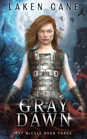 Gray Dawn: An Urban Fantasy Series (Bat McCall #3)