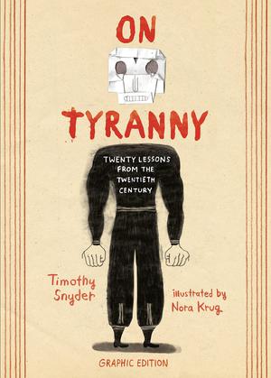 On Tyranny Graphic Edition: Twenty Lessons from the Twentieth Century by Timothy Snyder
