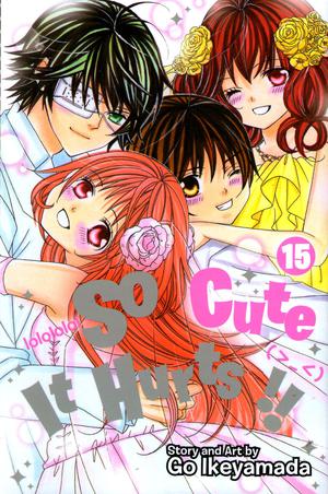So Cute It Hurts!!, Vol. 15 (So Cute It Hurts!! #15)