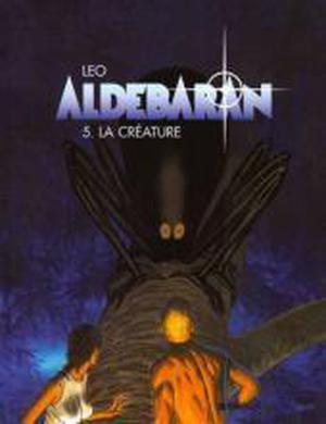 Aldebaran, tome 5: La créature (Aldébaran #5)