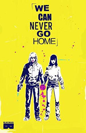 We Can Never Go Home Vol. 1 by Matthew Rosenberg, Patrick Kindlon, Josh Hood