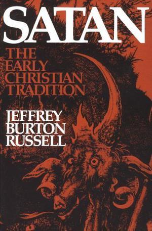 Satan: The Early Christian Tradition by Jeffrey Burton Russell