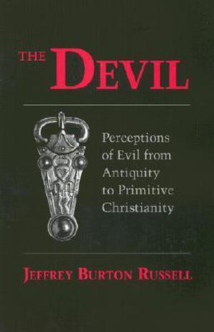The Devil: Perceptions of Evil from Antiquity to Primitive Christianity (Jeffrey Burton Russell's History of the Devil #1)