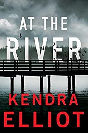 At the River by Kendra Elliot
