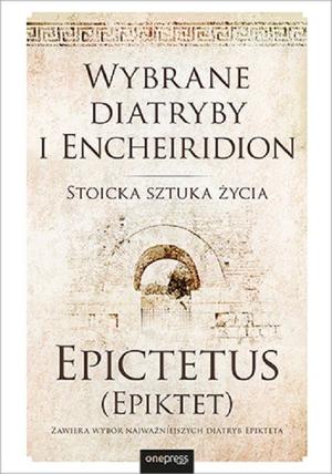 A Selection from the Discourses of Epictetus With the Encheiridion by Epictetus
