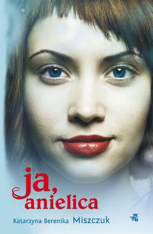 Ja, anielica by Katarzyna Berenika Miszczuk