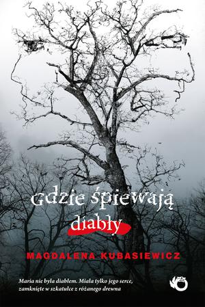 Gdzie śpiewają diabły by Magdalena Kubasiewicz