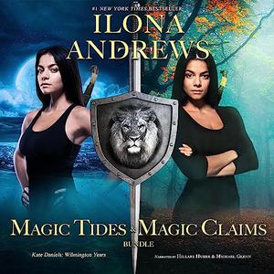 Magic Tides & Magic Claims by Ilona Andrews, Hillary Huber, Michael Glenn
