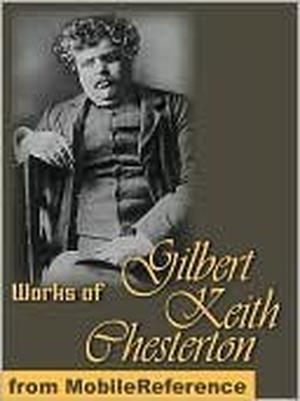 The Chesterton Reader: 21 Works in One Volume (Unexpurgated Edition) by G.K. Chesterton