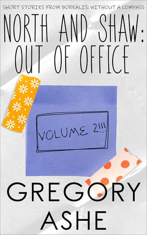 North and Shaw: Out of Office: Volume 2 (Borealis: Without a Compass #1)