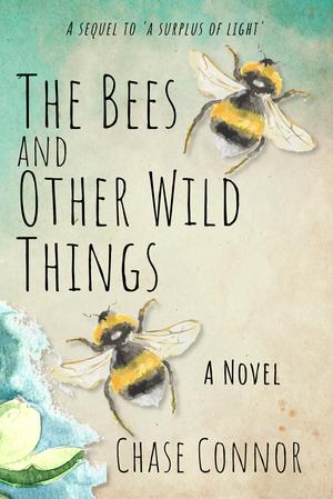 The Bees and Other Wild Things by Chase Connor