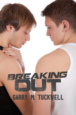 Breaking Out by Garry M. Tuckwell