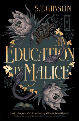 An Education in Malice by S.T. Gibson