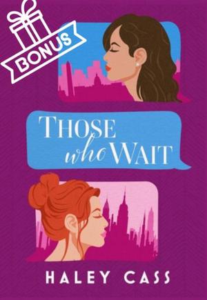 Those Who Wait - Bonus Content by Haley Cass